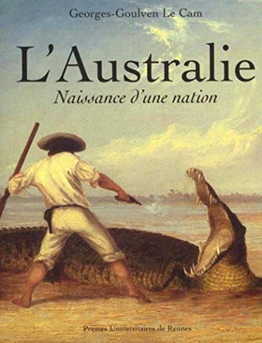 9782868474759: L'Australie : Naissance d'une Nation