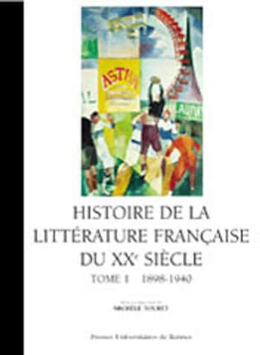 9782868475145: Histoire de la littrature franaise DU XX SIECLE 1 1890-1940: Tome 1, 1898-1940