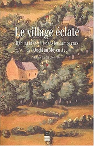 Beispielbild fr Le village clat: Habitat et socit dans les campagnes de l'ouest au moyen ge (Collection "Histoire,") zum Verkauf von Revaluation Books