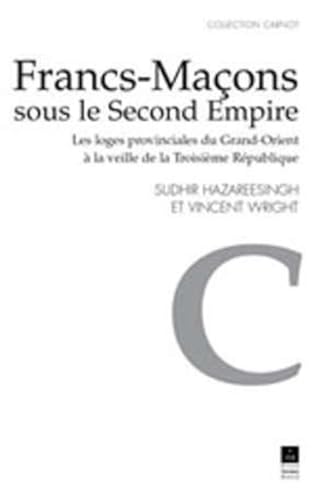 Beispielbild fr Francs-Macons sous le Second Empire: Les loges provinciales du Grand zum Verkauf von Silent Way Books