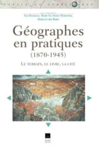 9782868475800: Geographes En Pratiques (1870-1945). Le Terrain, Le Livre, La Cite