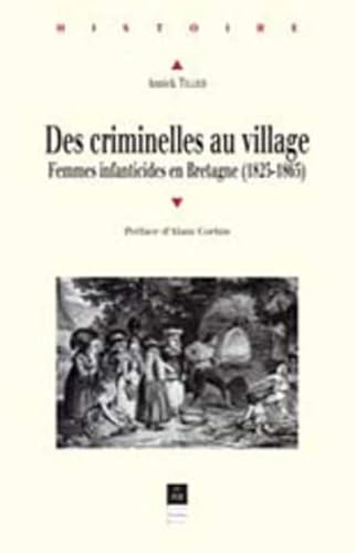 Beispielbild fr Des criminelles au village. Femmes infanticides en Bretagne (1825-1865) zum Verkauf von medimops