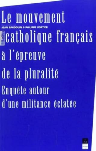 Beispielbild fr Le mouvement catholique franais  l'preuve de la pluralit. Enqutes autour d'une militance clate (Societes) zum Verkauf von medimops