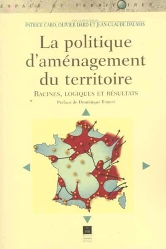 Beispielbild fr La politique d'amnagement du territoire. Racines, logiques et rsultats zum Verkauf von Ammareal