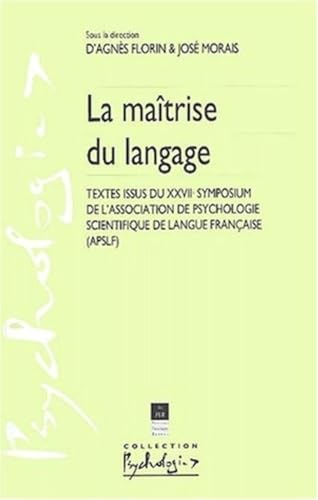 Imagen de archivo de LA MAITRISE DU LANGAGE. TEXTES ISSUS DU XXVIIE SYMPOSIUM DE L'ASSOCIATION DE PSYCHOLOGIE SCIENTIFIQUE DE LANGUE FRANAISE (APSLF) a la venta por Prtico [Portico]