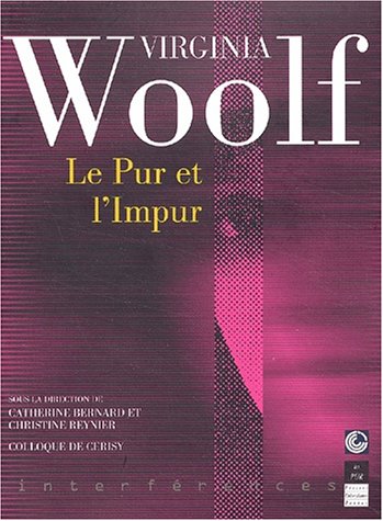 Stock image for Virginia Woolf : Le pur et l'impur. Colloque de Cerisy 2001 for sale by Ammareal