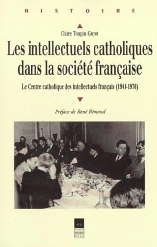 Beispielbild fr INTELLECTUELS CATHOLIQUES DANS LA SOCIETE FRANCAISE zum Verkauf von Gallix