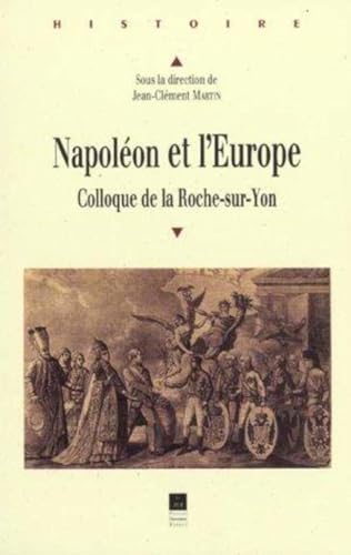 Imagen de archivo de Napolon Et L'europe : Colloque De La Roche-sur-yon, 8-9 Juin 2001 a la venta por RECYCLIVRE