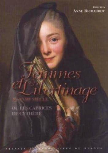 9782868477385: Femmes et libertinage au XVIIIe sicle: Ou les Caprices de Cythre