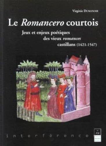 9782868477491: Le Romancero courtois. Jeu et enjeux des vieux romances castillans (1421-1547)