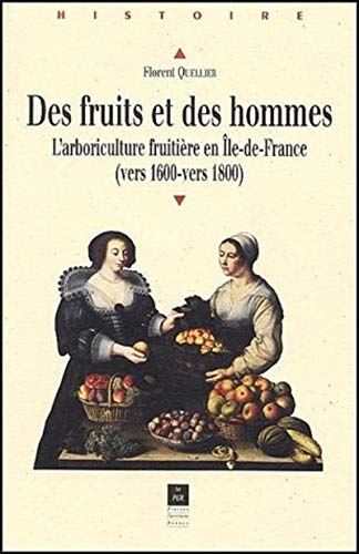 9782868477903: Des fruits et des hommes: L'arboriculture fruitire en Ile-de-France (vers 1600-vers 1800)