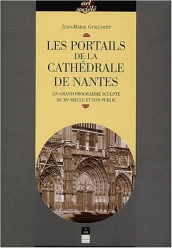 Beispielbild fr Les portails de la cathdrale de Nantes : Un grand programme sculpt du XVe sicle et son public zum Verkauf von Revaluation Books