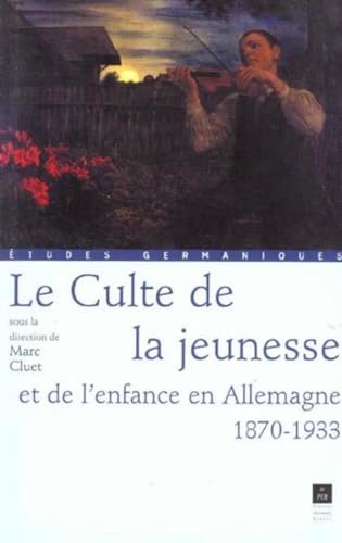 9782868478047: Le Culte de la jeunesse et de l'enfance en Allemagne 1870-1933