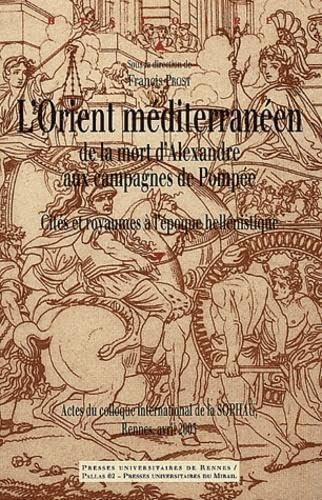 9782868478405: L'Orient mditerranen de la mort d'Alexandre aux campagnes de Pompe: Cits et royaumes  l'poque hellnistique