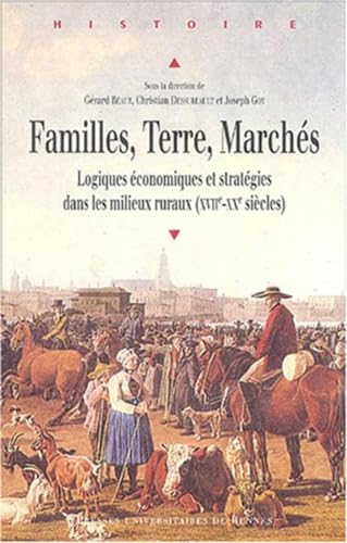 9782868479495: Familles, Terre, Marchs: Logiques conomiques et stratgies dans les milieux ruraux (XVIIe-XXe sicles), Actes du colloque France-Qubec-Suisse  Paris, novembre 2002