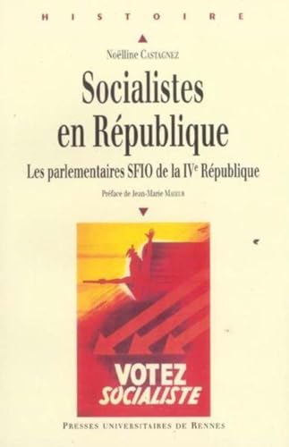 9782868479655: Socialistes en Rpublique: Les parlementaires SFIO de la IVe Rpublique