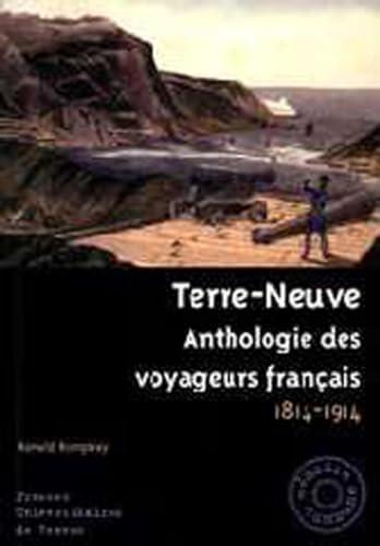 Beispielbild fr Terre-Neuve : Anthologie des Voyageurs Franais, 1814-1914 zum Verkauf von Better World Books