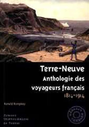 Imagen de archivo de Terre-Neuve : Anthologie des Voyageurs Franais, 1814-1914 a la venta por Better World Books