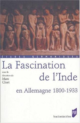 Beispielbild fr FASCINATION DE L'INDE EN ALLEMAGNE 1800-1933 zum Verkauf von Librairie La Canopee. Inc.