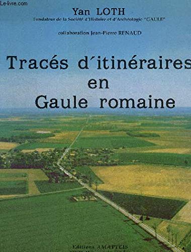 TRACES D'ITINERAIRES EN GAULE ROMAINE