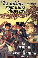 9782868490490: Les raisins sont mrs, citoyens!: La Rvolution  Nogent-sur-Marne