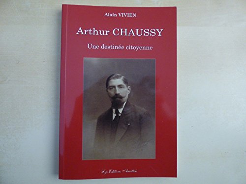 Imagen de archivo de Arthur Chaussy - une Destine Citoyenne a la venta por medimops