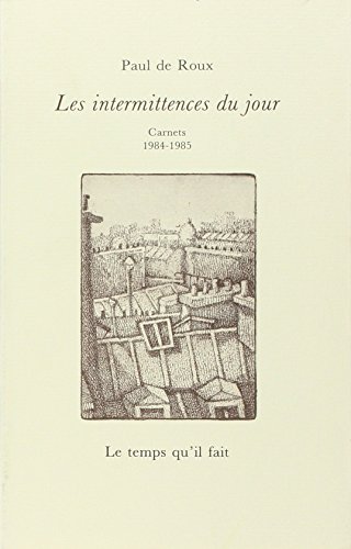 Les Intermittences du jour: Carnets 1984-1985 (9782868530912) by Roux, Paul De