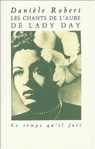 Stock image for Les Chants de l'aube de Lady Day [Paperback] Robert, Dani le for sale by LIVREAUTRESORSAS