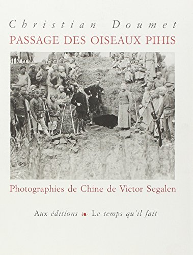 Passage des oiseaux pihis photographies de Chine de Victor Segalen (9782868532114) by Doumet, Christian