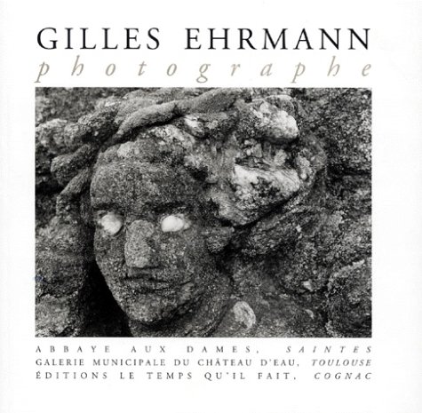 9782868532817: Gilles Ehrmann: [exposition , Abbaye aux Dames, Saintes, [3 juillet-30 septembre 1998 , Galerie du Chteau d'eau, Toulouse, [7 octobre 1998-16 mars 1999