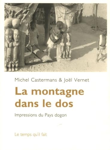 Beispielbild fr La montagne dans le dos - impressions du Pays Dogon zum Verkauf von Les Kiosques