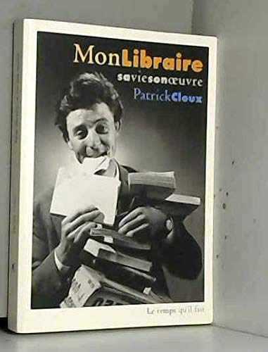 Beispielbild fr Mon libraire, sa vie, son oeuvre zum Verkauf von medimops