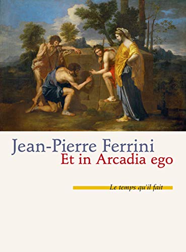 Imagen de archivo de Et in Arcadia ego [Broch] Ferrini, Jean-Pierre a la venta por BIBLIO-NET