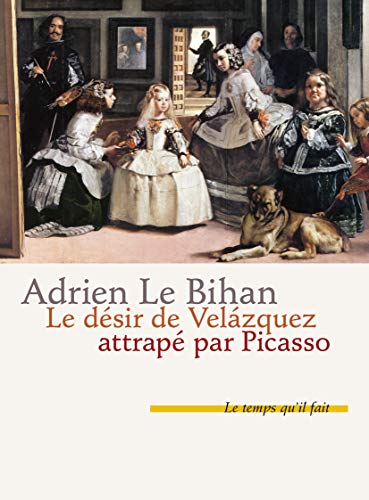 Imagen de archivo de Le dsir de Velazquez attrap par Picasso [Broch] Le Bihan, Adrien a la venta por BIBLIO-NET
