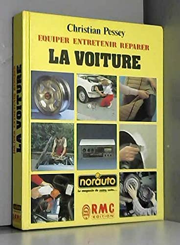 LA VOITURE. EQUIPER, ENTRETENIR, REPARER