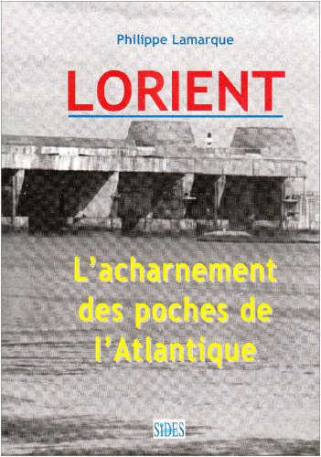 Imagen de archivo de Lorient : L'acharnement des poches de l'Atlantique a la venta por Librairie Theatrum Mundi