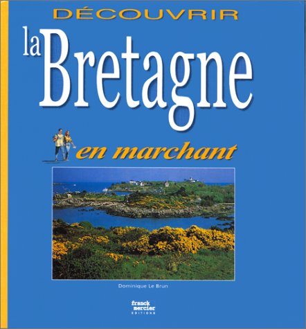 Stock image for La Bretagne en marchant for sale by A TOUT LIVRE