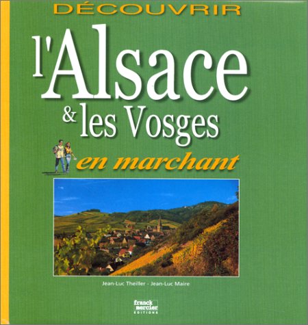 L ALSACE ET LE VOSGES EN MARCHANT