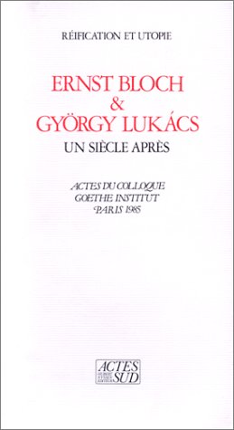 Réification et utopie : Ernst Bloch et György Lukács