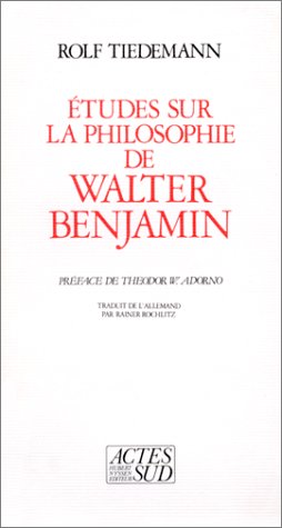 Etudes sur la philosophie de Walter Benjamin (9782868691453) by Tiedemann, Rolf