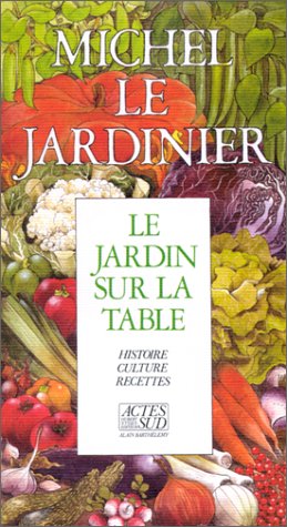 Jardin Sur La Table (le) (9782868691743) by Le Jardinier, Michel; Lis, Michel