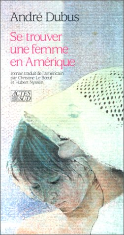 Se trouver une femme en AmÃ©rique (9782868691781) by Dubus, AndrÃ©