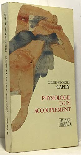 Beispielbild fr Physiologie d'un accouplement Gabily, Didier-georges zum Verkauf von e-Libraire