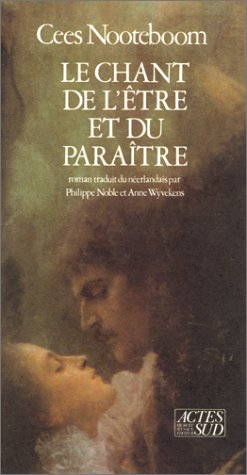 Le chant de l'Ãªtre et du paraÃ®tre (9782868692320) by Nooteboom, Cees