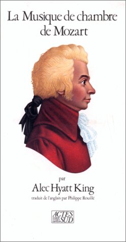 Beispielbild fr La Musique de chambre de Mozart King, Alec Hyatt and Rouill , Pierre zum Verkauf von LIVREAUTRESORSAS