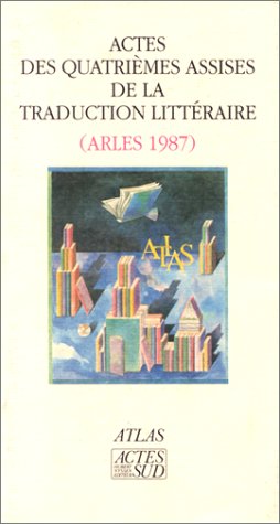 Actes des 4Ã¨me assises de la traduction littÃ©raire (Arles 1987 (9782868692900) by Atlas