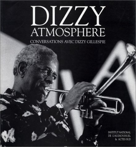 Beispielbild fr Dizzy Atmosphre : Conversations Avec Dizzy Gillespie zum Verkauf von RECYCLIVRE