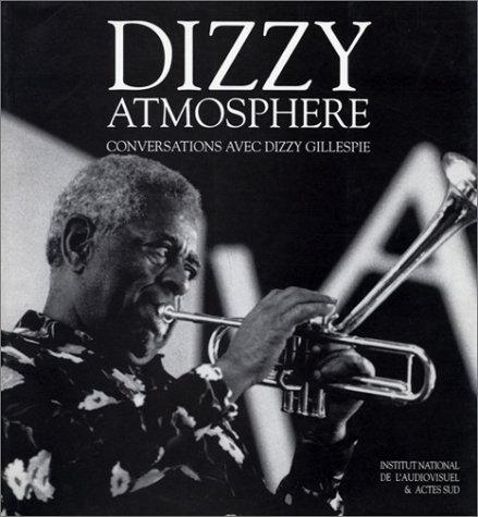 Stock image for Dizzy Atmosphre : Conversations Avec Dizzy Gillespie for sale by RECYCLIVRE