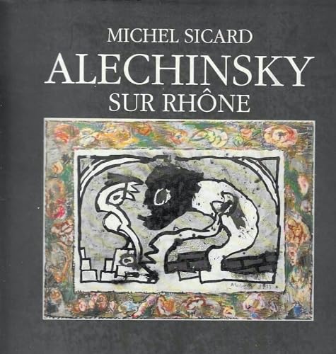 Imagen de archivo de Alechinsky sur Rhone a la venta por EPICERIE CULTURELLE