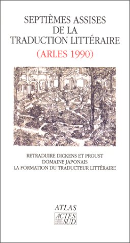 9782868697622: Septimes assises de la traduction littraire: Arles, 1990, retraduire Dickens et Proust, domaine japonais, la formation du traducteur littraire